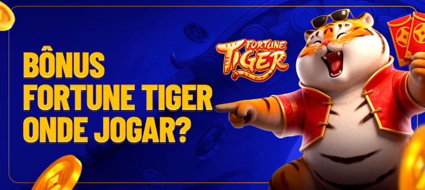 Bônus Fortune Tiger: Onde Jogar Fortune Tiger?