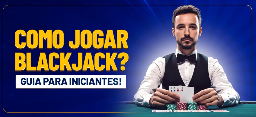 Como jogar blackjack? Guia para Iniciantes!